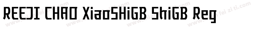 REEJI CHAO XiaoSHiGB ShiGB Regular字体转换